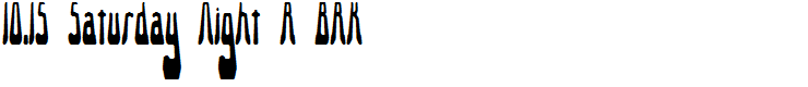 10.15 Saturday Night R BRK
