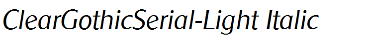 ClearGothicSerial-Light Italic