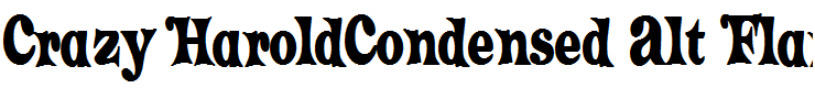 Crazy HaroldCondensed Alt Flare