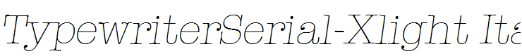 TypewriterSerial-Xlight Italic