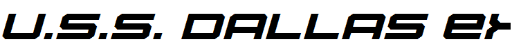 U.S.S. Dallas Expanded Italic Expanded Italic